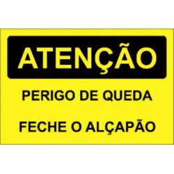 PLACA DE PVC ADESIVA 160 X 240 MM "ATENÇÃO PERIGO DE QUEDA FECHE O ALÇAPÃO"