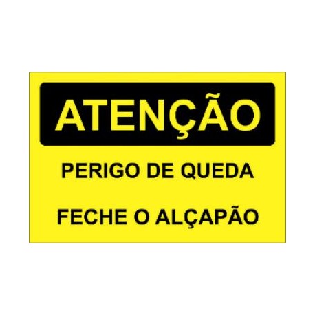 PLACA DE PVC ADESIVA 160 X 240 MM "ATENÇÃO PERIGO DE QUEDA FECHE O ALÇAPÃO"