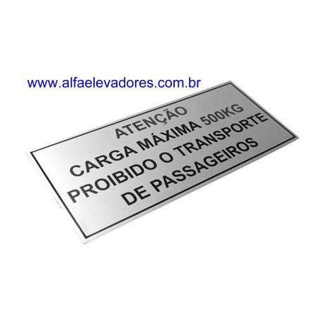 PLACA EM ALUMÍNIO 290 X 130 MM " ATENÇÃO CARGA MÁXIMA 600KG PROIBIDO TRANSPORTE DE PASSAGEIROS"